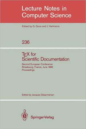 TEX for Scientific Documentation: Second European Conference, Strasbourg, France, June 19-21, 1986. Proceedings de Jacques Desarmenien