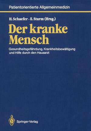 Der kranke Mensch: Gesundheitsgefährdung, Krankheitsbewältigung und Hilfe durch den Hausarzt de Hans Schaefer