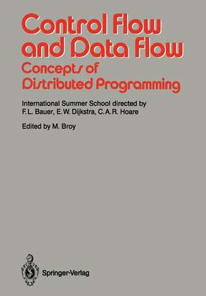 Control Flow and Data Flow: Concepts of Distributed Programming: International Summer School de F. L. Bauer