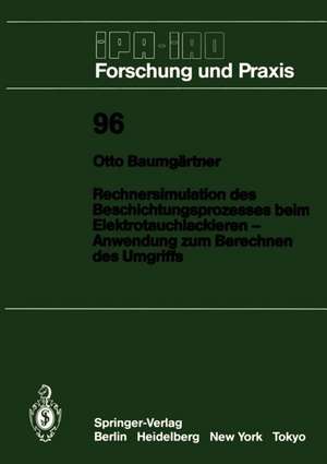 Rechnersimulation des Beschichtungsprozesses beim — Elektrotauchlackieren Anwendung zum Berechnen des Umgriffs: Anwendung zum Berechnen des Umgriffs de Otto Baumgärtner