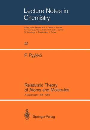 Relativistic Theory of Atoms and Molecules: A Bibliography 1916–1985 de Pekka Pyykkö