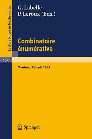 Combinatoire enumerative: Proceedings of the "Colloque de Combinatoire Enumerative", Held at Universite du Quebec a Montreal, May 28 - June 1, 1985 de Gilbert Labelle