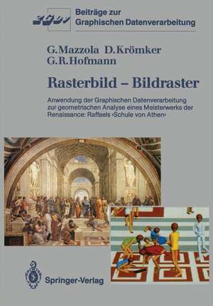 Rasterbild — Bildraster: Anwendung der Graphischen Datenverarbeitung zur geometrischen Analyse eines Meisterwerks der Renaissance: Raffaels ›Schule von Athen‹ de Guerino Mazzola