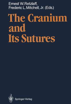 The Cranium and Its Sutures: Anatomy, Physiology, Clinical Applications and Annotated Bibliography of Research in the Cranial Field de Ernest W. Retzlaff