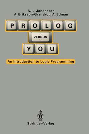 Prolog Versus You: An Introduction to Logic Programming de Anna-Lena Johansson