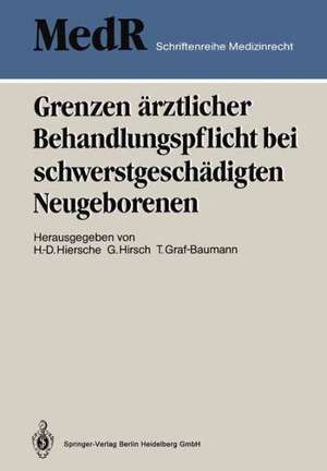 Grenzen ärztlicher Behandlungspflicht bei schwerstgeschädigten Neugeborenen: 1. Einbecker Workshop der Deutschen Gesellschaft für Medizinrecht, 27.–29. Juni 1986 de Günter Hiersche