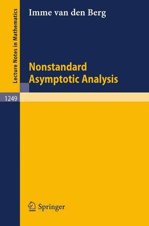 Nonstandard Asymptotic Analysis de Imme van den Berg