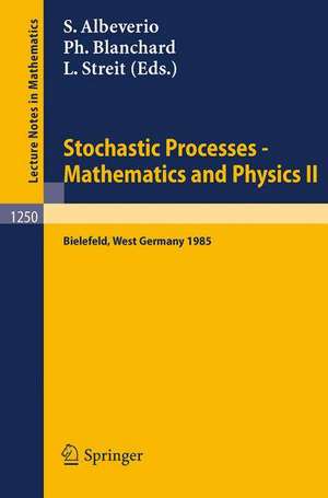 Stochastic Processes - Mathematics and Physics II: Proceedings of the 2nd BiBoS Symposium held in Bielefeld, West Germany, April 15-19, 1985 de Sergio Albeverio