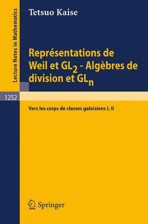 Représentations de Weil et GL2 - Algèbres de division et GLn: Vers les corps de classes galoisiens I, II de Tetsuo Kaise