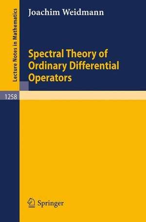 Spectral Theory of Ordinary Differential Operators de Joachim Weidmann