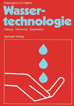 Wassertechnologie: Fällung · Flockung · Separation de Hermann H. Hahn