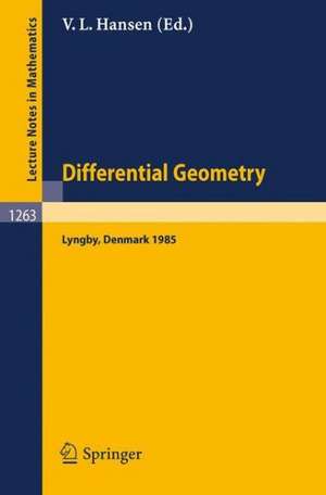 Differential Geometry: Proceedings of the Nordic Summer School held in Lyngby, Denmark, Jul. 29-Aug. 9, 1985 de Vagn Lundsgaard Hansen