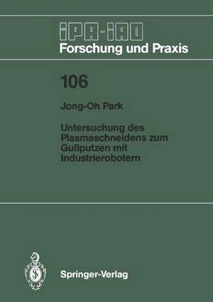 Untersuchung des Plasmaschneidens zum Gußputzen mit Industrierobotern de Jong-Oh Park