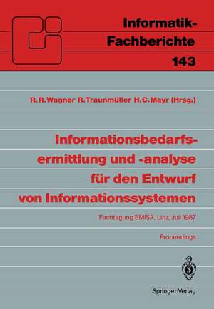 Informationsbedarfsermittlung und -analyse für den Entwurf von Informationssystemen: Fachtagung EMISA, Linz, 2. und 3. Juli 1987. Proceedings de R.R. Wagner