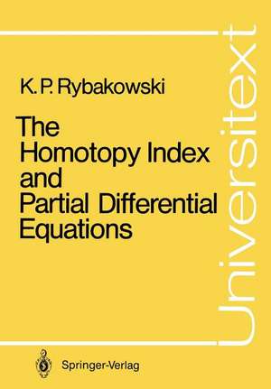 The Homotopy Index and Partial Differential Equations de Krzysztof P. Rybakowski