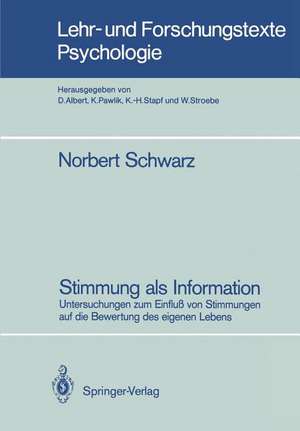 Stimmung als Information: Untersuchungen zum Einfluß von Stimmungen auf die Bewertung des eigenen Lebens de Norbert Schwarz