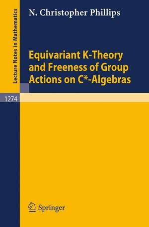 Equivariant K-Theory and Freeness of Group Actions on C*-Algebras de N. Christopher Phillips