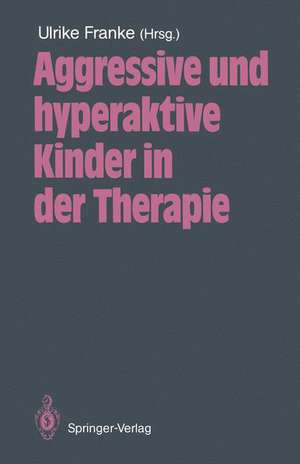 Aggressive und hyperaktive Kinder in der Therapie de A. Augustin