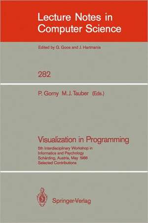 Visualization in Programming: 5th Interdisciplinary Workshop in Informatics and Psychology Schärding, Austria, May 20-23, 1986 de Peter Gorny