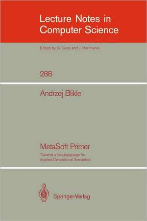 MetaSoft Primer: Towards a Metalanguage for Applied Denotational Semantics de Andrzej Blikle