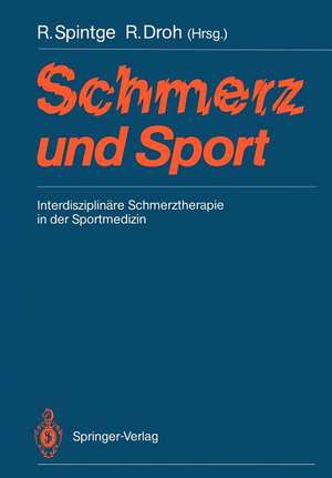 Schmerz und Sport: Interdisziplinäre Schmerztherapie in der Sportmedizin de Ralph Spintge