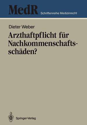 Arzthaftpflicht für Nachkommenschaftsschäden? de Dieter Weber