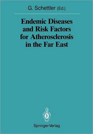 Endemic Diseases and Risk Factors for Atherosclerosis in the Far East de Gotthard Schettler