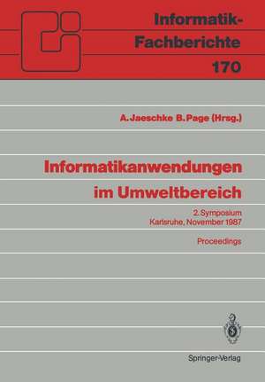 Informatikanwendungen im Umweltbereich: 2. Symposium Karlsruhe, 9./10. November 1987 de A. Jaeschke