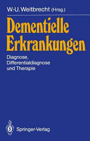 Dementielle Erkrankungen: Diagnose, Differentialdiagnose und Therapie de W. -U Weitbrecht