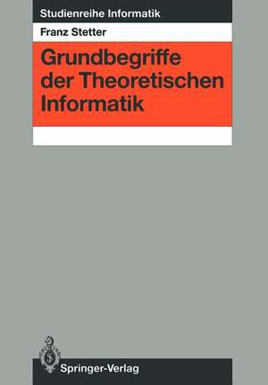 Grundbegriffe der Theoretischen Informatik de Franz Stetter