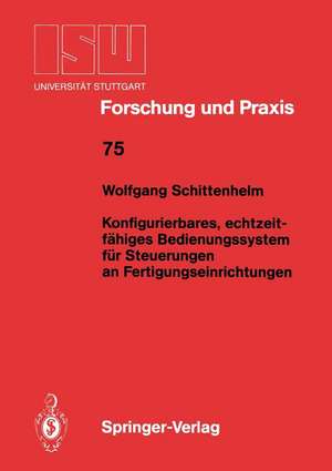 Konfigurierbares, echtzeitfähiges Bedienungssystem für Steuerungen an Fertigungseinrichtungen de Wolfgang Schittenhelm