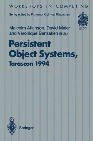 Persistent Object Systems: Proceedings of the Sixth International Workshop on Persistent Object Systems, Tarascon, Provence, France, 5–9 September 1994 de Malcolm Atkinson