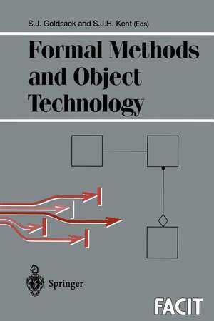 Formal Methods and Object Technology de Stephen J. Goldsack