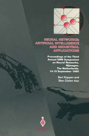 Neural Networks: Artificial Intelligence and Industrial Applications: Proceedings of the Third Annual SNN Symposium on Neural Networks, Nijmegen, The Netherlands, 14–15 September 1995 de Bert Kappen