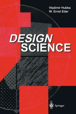 Design Science: Introduction to the Needs, Scope and Organization of Engineering Design Knowledge de Vladimir Hubka