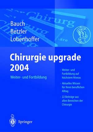 Chirurgie upgrade 2004: Weiter- und Fortbildung de J. Bauch