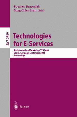 Technologies for E-Services: 4th International Workshop, TES 2003, Berlin, Germany, September 8, 2003, Proceedings de Boualem Benatallah