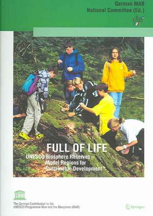 Full of Life: UNESCO Biosphere Reserves - Model Regions for Sustainable Development de German MAB National Committee