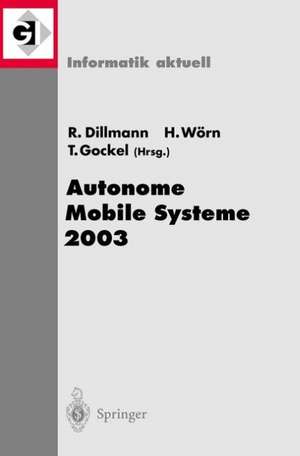 Autonome Mobile Systeme 2003: 18. Fachgespräch Karlsruhe, 4./5. Dezember 2003 de Rüdiger Dillmann