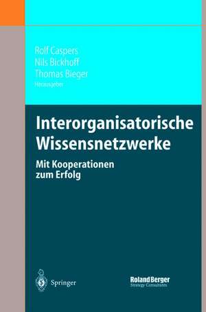 Interorganisatorische Wissensnetzwerke: Mit Kooperationen zum Erfolg de Rolf Caspers