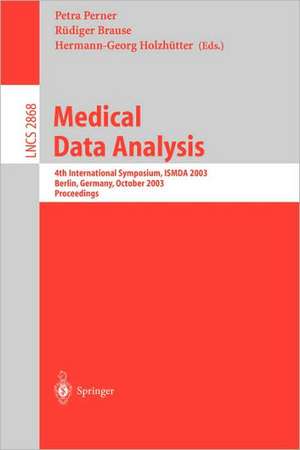 Medical Data Analysis: 4th International Symposium, ISMDA 2003, Berlin, Germany, October 9-10, 2003, Proceedings de Petra Perner