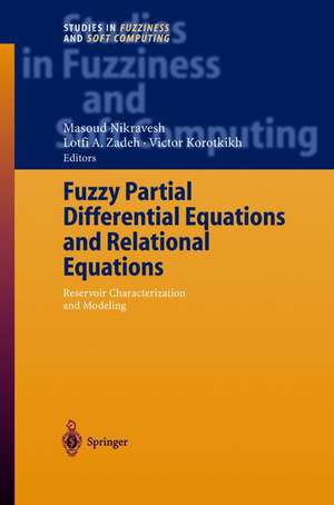 Fuzzy Partial Differential Equations and Relational Equations: Reservoir Characterization and Modeling de Masoud Nikravesh