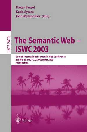 The Semantic Web - ISWC 2003: Second International Semantic Web Conference, Sanibel Island, FL, USA, October 20-23, 2003, Proceedings de Katia Sycara