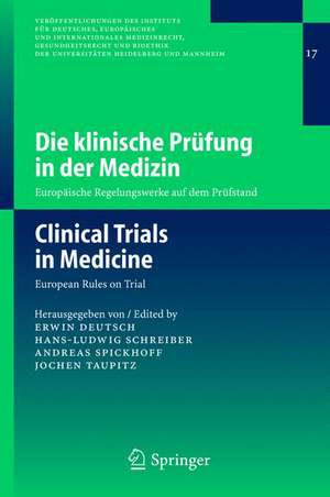 Die klinische Prüfung in der Medizin / Clinical Trials in Medicine: Europäische Regelungswerke auf dem Prüfstand / European Rules on Trial de Erwin Deutsch