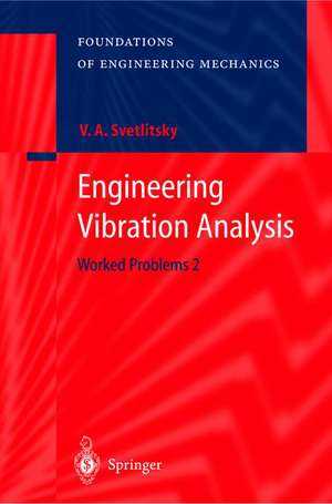 Engineering Vibration Analysis: Worked Problems 2 de Valery A. Svetlitsky