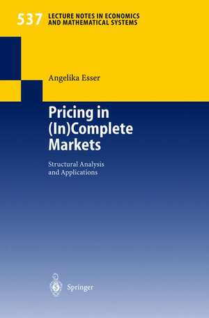 Pricing in (In)Complete Markets: Structural Analysis and Applications de Angelika Esser