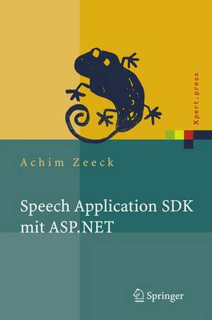 Speech Application SDK mit ASP.NET: Design und Implementierung sprachgestützter Web-Applikationen de Achim Zeeck