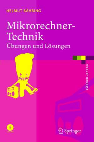 Mikrorechner-Technik: Übungen und Lösungen de Helmut Bähring