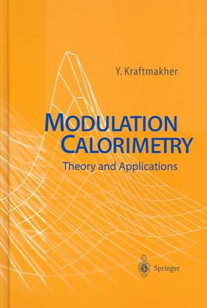 Modulation Calorimetry: Theory and Applications de Yaakov Kraftmakher