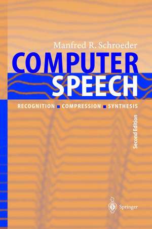 Computer Speech: Recognition, Compression, Synthesis de Manfred R. Schroeder